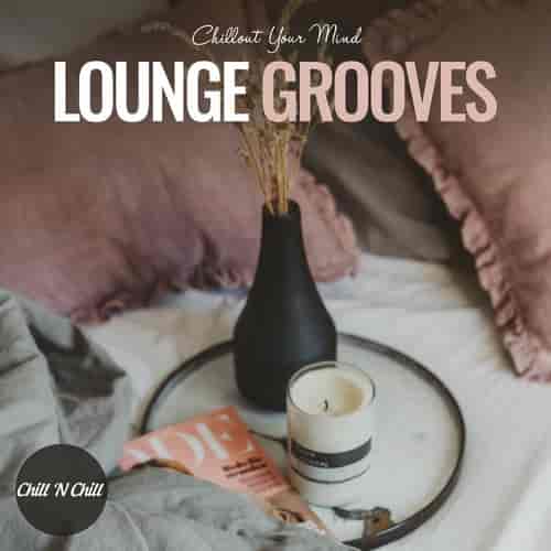 Lounge Grooves: Chillout Your Mind