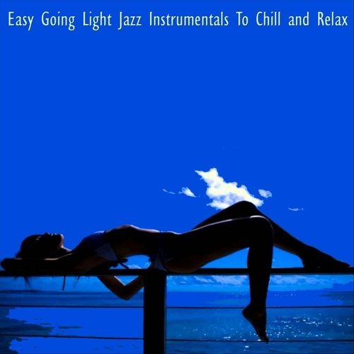 Easy Going Light Jazz Instrumentals to Chill and Relax (2023) скачать торрент