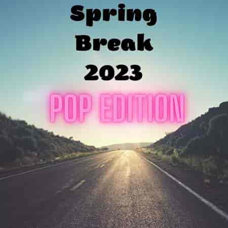 Spring Break 2023 - Pop Edition (2023) скачать через торрент