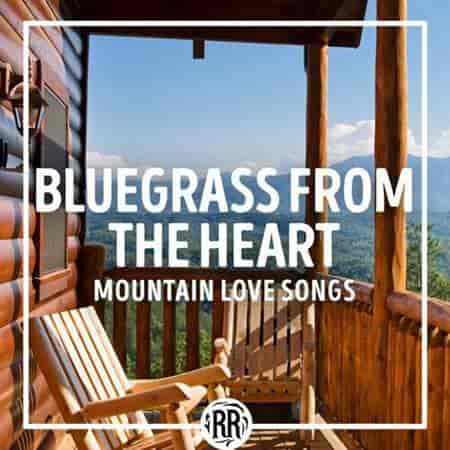 Bluegrass from the Heart: Mountain Love Songs (2023) скачать торрент