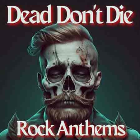 Dead Don’t Die - Rock Anthems (2023) скачать торрент