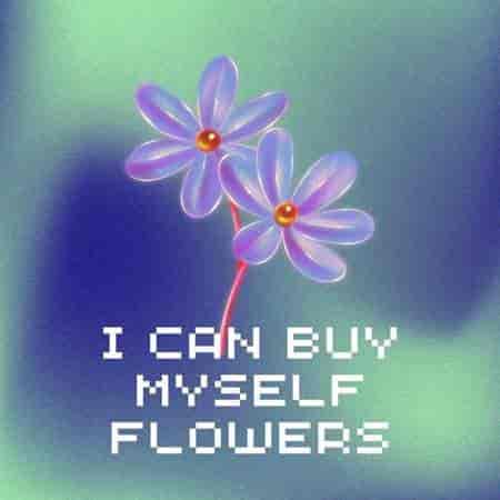 I Can Buy Myself Flowers (2023) скачать торрент