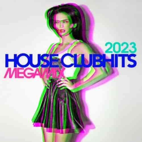 House Clubhits Megamix 2023 (2023) скачать через торрент