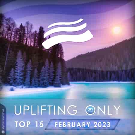 Uplifting Only Top 15: February 2023 (Extended Mixes) (2023) скачать торрент