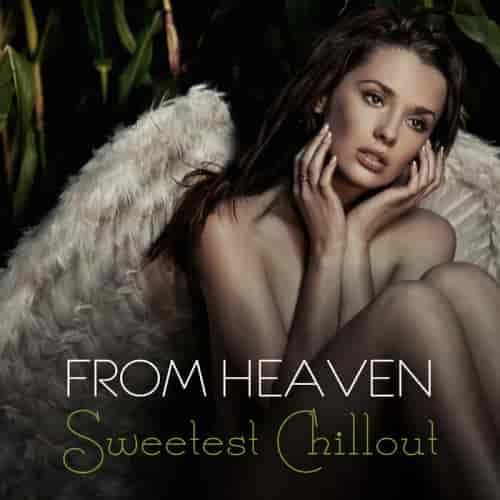 From Heaven: Sweetest Chillout (2023) скачать торрент