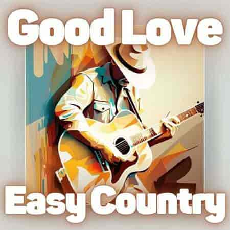 Good Love Easy Country (2023) скачать торрент
