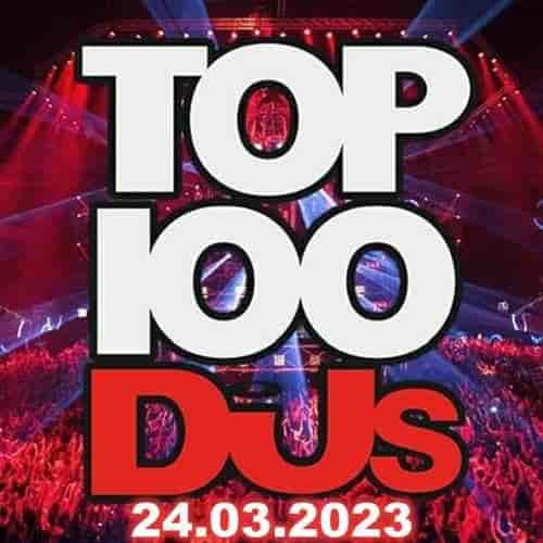 Top 100 DJs Chart (24-March-2023) (2023) скачать торрент