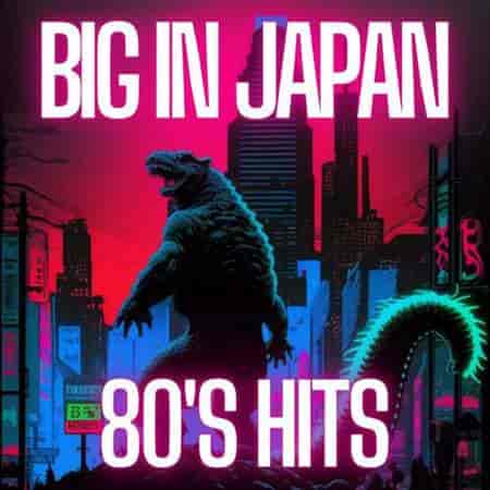 Big in Japan 80's Hits (2023) скачать торрент