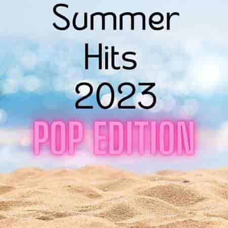 Summer Hits 2023 - Pop Edition (2023) скачать через торрент