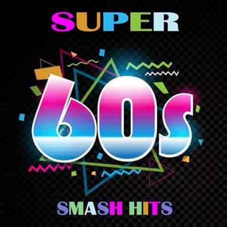 Super 60's Smash Hits (2023) скачать торрент