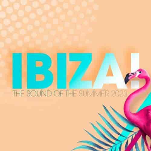 Ibiza! - The Sound Of The Summer 2023 (2023) скачать через торрент
