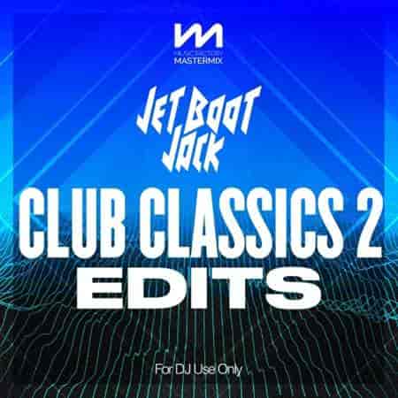 Mastermix Jet Boot Jack - Club Classics 2 - Edits (2023) скачать торрент