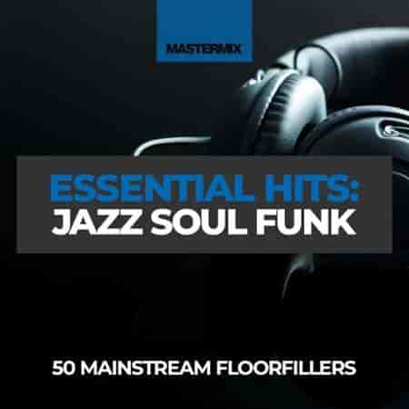 Mastermix Essential Hits : Jazz Soul Funk (2023) скачать торрент