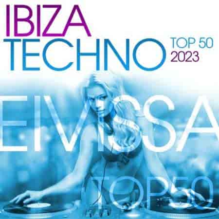 Ibiza Techno Top 50 (2023) скачать торрент