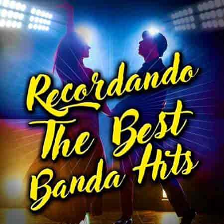 Recordando The Best Banda Hits (2023) скачать через торрент