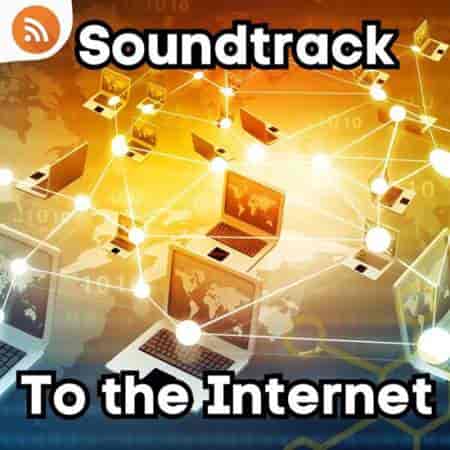 Soundtrack to the Internet (2023) скачать через торрент