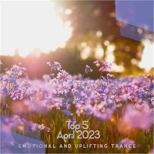 Top 5 April 2023 Emotional And Uplifting Trance (2023) скачать торрент