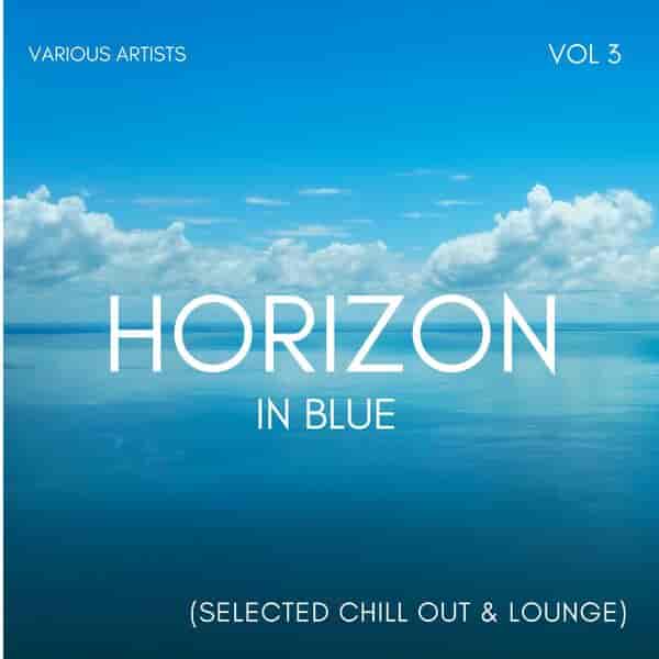 Horizon In Blue [Selected Chill Out & Lounge], Vol. 3 (2023) скачать торрент