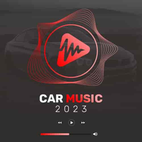 Car Music 2023: Best Road Trip Songs (2023) скачать через торрент