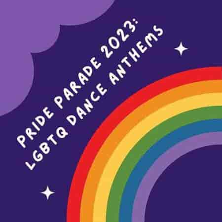 Pride Parade 2023: LGBTQ Dance Anthems (2023) скачать через торрент