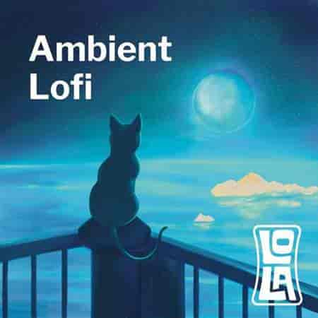 Ambient Lofi by Lola (2023) скачать через торрент