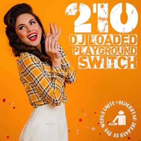 210 DJ Loaded - Switch Playground (2023) скачать торрент