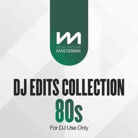 Mastermix DJ Edits Collection 80s (2023) скачать через торрент